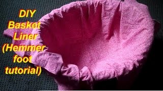 How to Make a Super Easy Basket Liner Using a Hemmer Foot [upl. by Ennaehr]