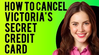 How to Cancel Victorias Secret Credit Card A StepbyStep Guide [upl. by Maletta]