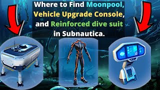 Where to Find Moonpool Vehicle Upgrade Console and the Reinforced Dive Suit in Subnautica [upl. by Notyap]