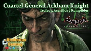 Batman Arkham Knight  Trofeos Acertijos y Rompibles  Cuartel General del Caballero de Arkham [upl. by Gardal]