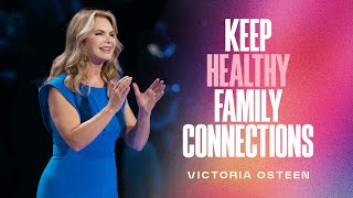 Keep Healthy Family Connections  Victoria Osteen [upl. by Ashlan]