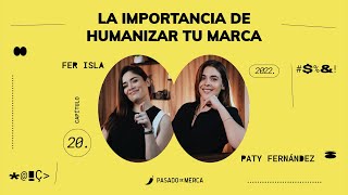 E20  La importancia de humanizar tu marca  PASADO DE MERCA [upl. by Atteroc]