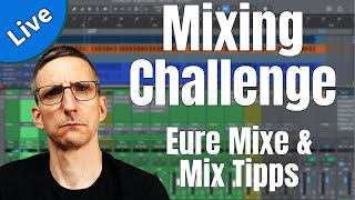 Eure Mixe amp Mixing Tipps Mixing Challenge Live Stream [upl. by Jennifer878]