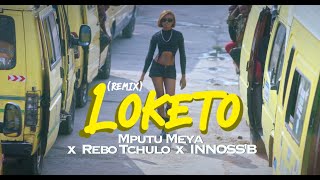 Mputu Meya  LOKETO Remix feat Rebo Tchulo x InnossB Official Video [upl. by Dumm]