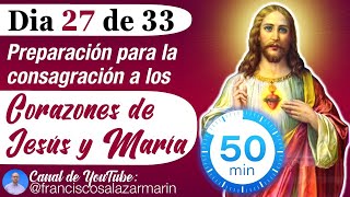 ❤️‍🔥DIA 27 de 33 CONSAGRACIÓN a los SAGRADOS CORAZONES DE JESUS y MARIA [upl. by Labors296]