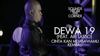 Dewa 19 Feat Ari Lasso  Cinta Kan Membawamu Kembali  Sounds From The Corner Live 19 [upl. by Luane]