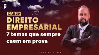 7 temas de Direito Empresarial que sempre caem na OAB [upl. by Amoihc]