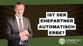 Ist der Ehepartner automatisch Erbe [upl. by Eixid]