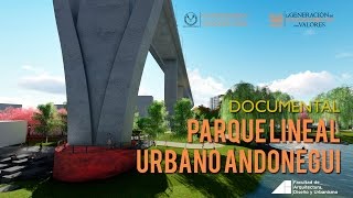 DOCUMENTAL DEL PROYECTO PARQUE LINEAL URBANO ANDONEGUI [upl. by Tamsky972]