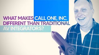 What Makes Call One Inc Different than Traditional AV Integrators [upl. by Cryan]