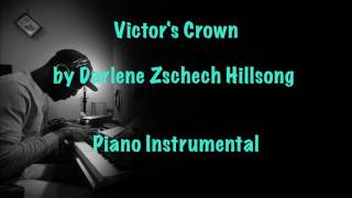 Victors Crown by Darlene Zschech Piano Instrumental [upl. by Nottirb909]