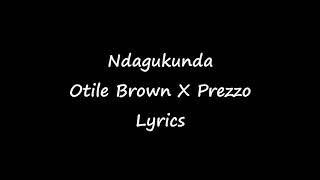 Ndagukunda  Otile Brown X Prezzo Lyric Video lyric video [upl. by Gnal]