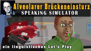 Alveolarer Brückeneinsturz – SPEAKING SIMULATOR ein erstes Let’s Play [upl. by Pomfrey]