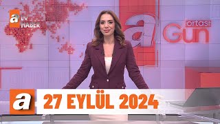 Gün Ortası  atv Haber 27 Eylül 2024 [upl. by Alyak]