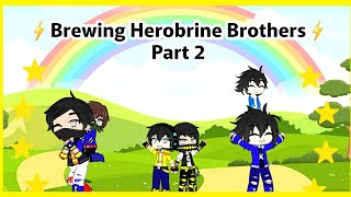 Monster School  Brewing Herobrine Brothers Part 2  Little Brothers and Twins  Gacha Club [upl. by Pope]