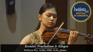 NEW FOR HEIFETZ 22 Kreisler Praeludium amp Allegro  SoHyun Ko violin Miki Aoki piano [upl. by Asenab]