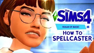 HOW TO SPELLCASTER  The Sims 4 Realm of Magic Walkthrough [upl. by Darleen]