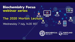 Biochemistry Focus webinar series The 2020 Morton Lecture [upl. by Carrew]