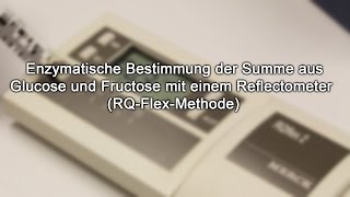 RQFlexMethode  Enzymatische Bestimmung der Summe Glucose und Fructose [upl. by Radnaxela725]