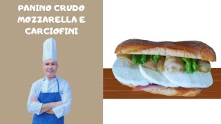 PANINO GOURMET CON PROSCIUTTO CRUDO CON MOZZARELLA CARCIOFINI E BASILICO [upl. by Faustena]