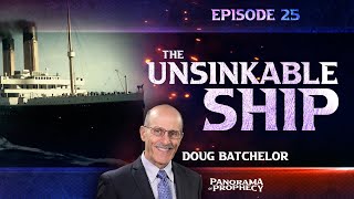 Panorama of Prophecy quotThe Unsinkable Shipquot  Doug Batchelor [upl. by Hamon]