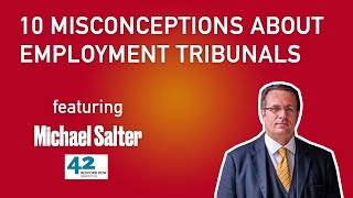 10 misconceptions about employment tribunals  Michael Salter  Bitesized UK Employment Law Videos [upl. by Hagi]