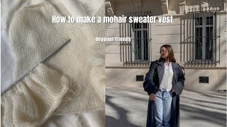 HOW TO KNIT A MOHAIR SWEATER VEST  begginer friendly  Carla Sauve [upl. by Naitsabas673]