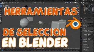 Herramientas y opciones de selección en Blender  Descubre los tipos de selección de objetos Blender [upl. by Tai]