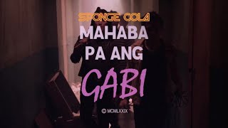 Sponge Cola  Mahaba Pa Ang Gabi OFFICIAL HD [upl. by Acirej]