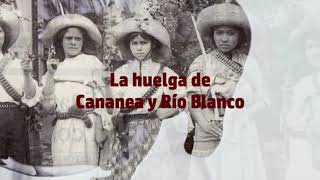 La huelga de Cananea y la rebelión de Río Blanco [upl. by Aggie]