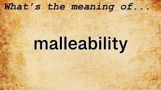 Malleability Meaning  Definition of Malleability [upl. by Balling]