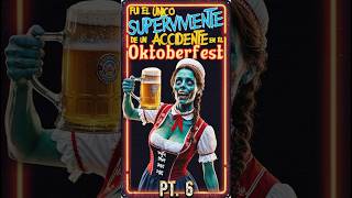 Pt 6 Fui el ÚNICO Superviviente de un Accidente en el Oktoberfest  Creepypasta de Reddit [upl. by Oilla]