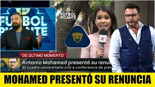 ÚLTIMO MOMENTO El Turco Mohamed PRESENTÓ su RENUNCIA a Pumas  Futbol Picante [upl. by Rebel760]