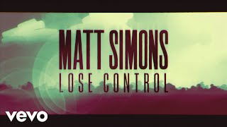 Matt Simons  Lose Control  official lyric video [upl. by Eldwin]