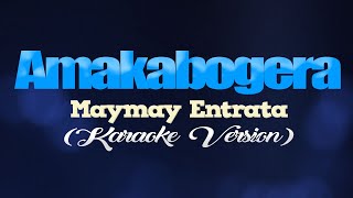 AMAKABOGERA  Maymay Entrata KARAOKE VERSION [upl. by Leafar947]