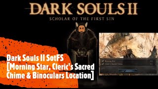 Dark Souls II SotFS Morning Star Clerics Sacred Chime amp Binoculars location [upl. by Anavi]