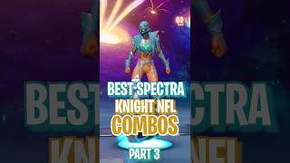 The BEST Spectra Knight NFL Combos PART 3 🏈 [upl. by Aznecniv]