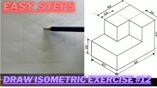 How to draw ISOMETRIC PROJECTIONS  Technical Drawing  Exercise 12 [upl. by Hurless]