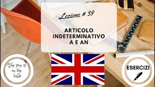 Lezioni di Inglese  Lezione 39 ARTICOLI INDETERMINATIVI A E AN con esercizi [upl. by Nalyr395]