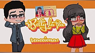 Betty la fea reacciona a su futuro ✨b⃨e⃨t⃨t⃨y⃨✨ [upl. by Siusan756]