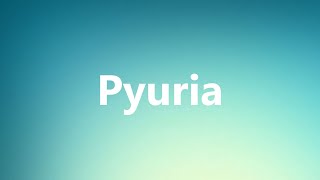 Pyuria  Medical Meaning and Pronunciation [upl. by Anaz]