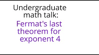 Undergraduate math talk Fermats last theorem for exponent n4 [upl. by Ytissac]