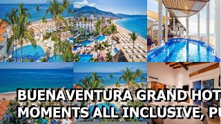 Buenaventura Grand Hotel amp Great Moments All Inclusive Puerto Vallarta Mexico [upl. by Ekyt769]