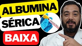 Albumina sérica baixa hipoalbuminemia  Exame de sangue  Valor de referência  Bioquímica Clínica [upl. by Ali]