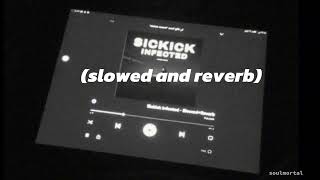 Infected Sickick Slowed and reverb [upl. by Akibma]