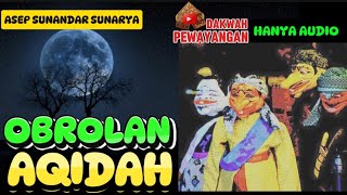 OBROLAN AQIDAH SEMAR BADRANAYA  KI DALANG ASEP SUNANDAR SUNARYA DAKWAH PEWAYANGAN [upl. by Alehc836]