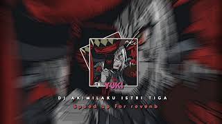 DJ AKIMILAKU ISTRI TIGA  SPEED UP FOR REVENB [upl. by Ayotal]