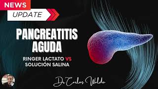 PANCREATITIS AGUDA RINGER LACTATO VS SOLUCIÓN SALINA [upl. by Kiraa843]