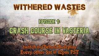 Withered Wastes  EP 1 Crash Course in Vasteria [upl. by Neetsirk]