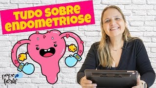 TUDO sobre Endometriose O que é Causas Sintomas Tipos Diagnóstico e Tratamentos [upl. by Ainessej]